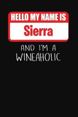 Cover of Hello My Name Is Sierra and I'm a Wineaholic