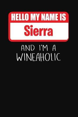 Book cover for Hello My Name Is Sierra and I'm a Wineaholic