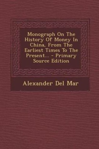 Cover of Monograph on the History of Money in China, from the Earliest Times to the Present...