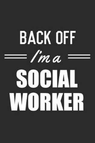 Cover of Back Off I'm A Social Worker