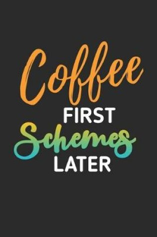 Cover of Coffee First Schemes Later