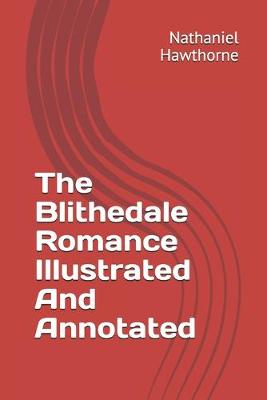 Book cover for The Blithedale Romance Illustrated And Annotated