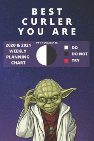 Cover of 2020 & 2021 Two-Year Weekly Planner For Best Curler Gift - Funny Yoda Quote Appointment Book - Two Year Agenda Notebook For Curling