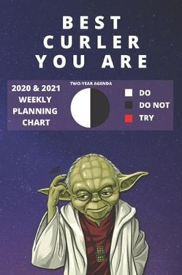 Book cover for 2020 & 2021 Two-Year Weekly Planner For Best Curler Gift - Funny Yoda Quote Appointment Book - Two Year Agenda Notebook For Curling