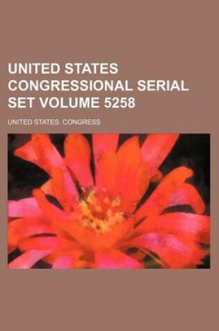 Cover of United States Congressional Serial Set Volume 5258