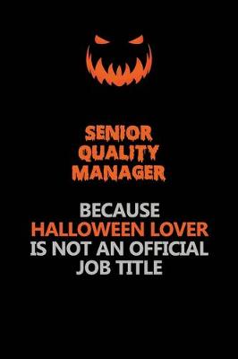 Book cover for Senior Quality Manager Because Halloween Lover Is Not An Official Job Title