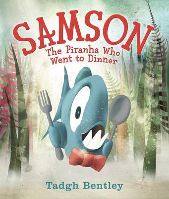 Book cover for Samson: The Piranha Who Went to Dinner