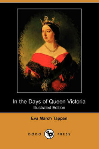 Cover of In the Days of Queen Victoria (Illustrated Edition) (Dodo Press)
