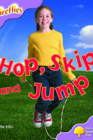 Cover of Oxford Reading Tree: Stage 1+: More Fireflies A: Hop, Skip and Jump