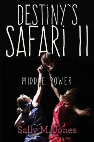 Cover of Destiny's Safari II Middle Power