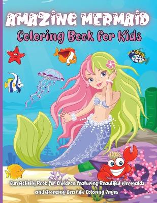 Book cover for Amazing Mermaid Coloring Book For Kids