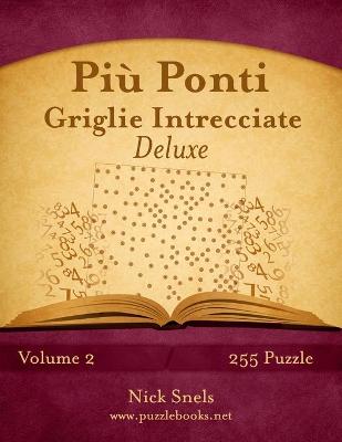 Cover of Più Ponti Griglie Intrecciate Deluxe - Volume 2 - 255 Puzzle