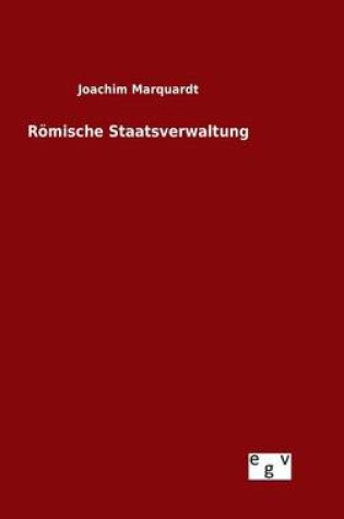 Cover of Roemische Staatsverwaltung