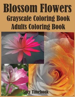 Book cover for Blossom Flowers Grayscale Coloring Book