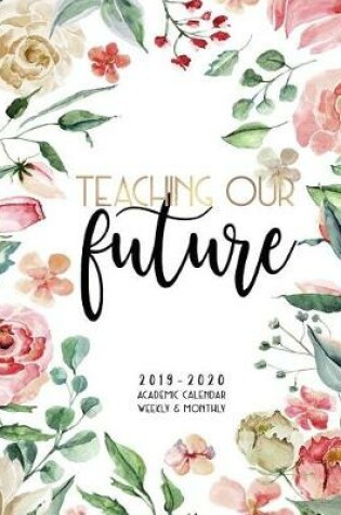 Cover of Teaching Our Future 2019-2020 Academic Calendar Weekly And Monthly