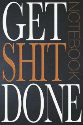 Cover of Get Shit Done Notebook