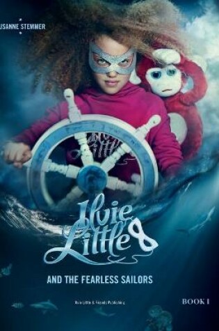 Cover of ILVIE LITTLE AND THE FEARLESS SAILORS - Book I