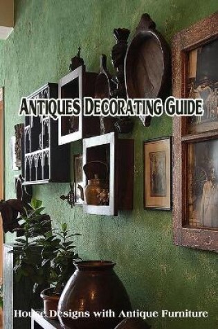 Cover of Antiques Decorating Guide