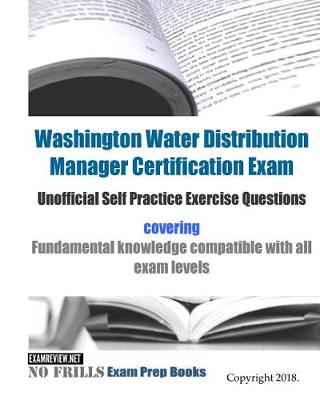 Book cover for Washington Water Distribution Manager Certification Exam Unofficial Self Practice Exercise Questions
