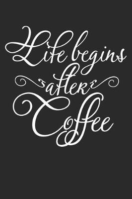 Book cover for Life Begins After Coffee