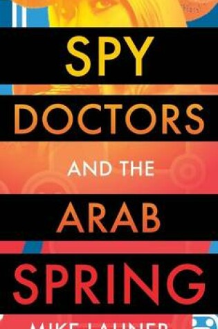 Cover of Spy Doctors and the Arab Spring