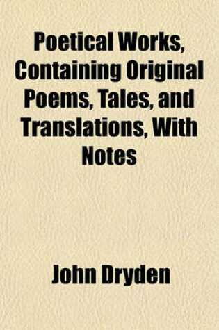Cover of Poetical Works, Containing Original Poems, Tales, and Translations, with Notes