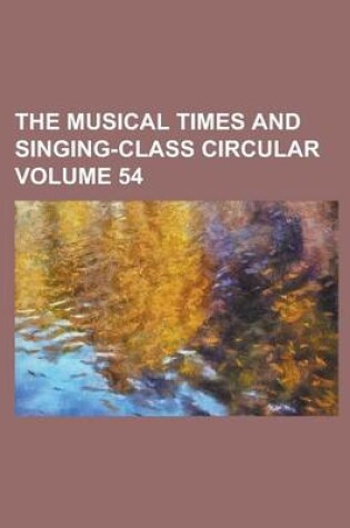 Cover of The Musical Times and Singing-Class Circular Volume 54