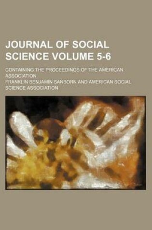 Cover of Journal of Social Science; Containing the Proceedings of the American Association Volume 5-6