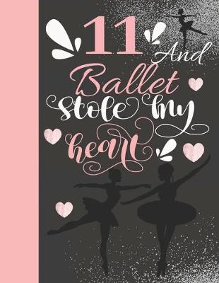 Book cover for 11 And Ballet Stole My Heart