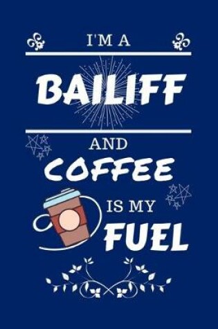 Cover of I'm A Bailiff And Coffee Is My Fuel