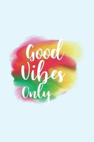 Cover of Good Vibes Only