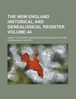 Book cover for The New England Historical and Genealogical Register Volume 44