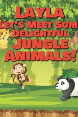 Cover of Layla Let's Meet Some Delightful Jungle Animals!