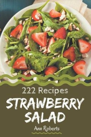 Cover of 222 Strawberry Salad Recipes