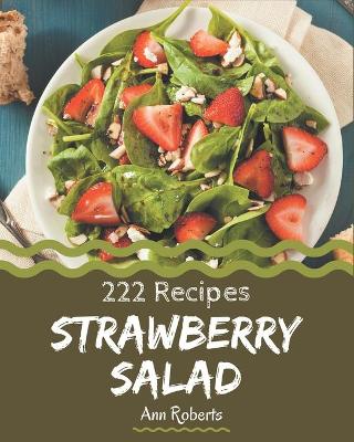 Book cover for 222 Strawberry Salad Recipes