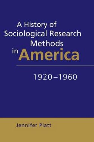 Cover of A History of Sociological Research Methods in America, 1920–1960