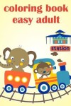 Book cover for Coloring Book Easy Adult