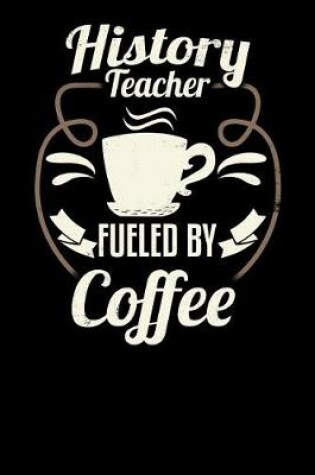 Cover of History Teacher Fueled by Coffee