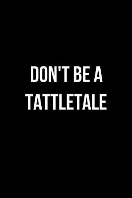 Book cover for Don't Be a Tattletale