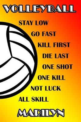 Book cover for Volleyball Stay Low Go Fast Kill First Die Last One Shot One Kill Not Luck All Skill Marilyn