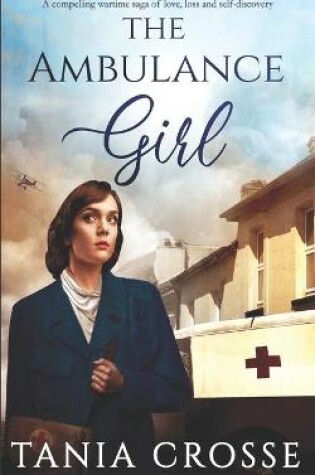 Cover of THE AMBULANCE GIRL a compelling wartime saga of love, loss and self-discovery