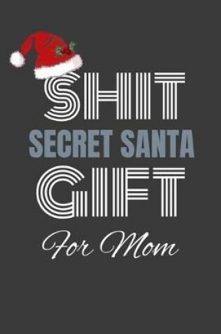 Cover of shit secret santa gift for mom