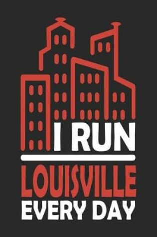 Cover of I Run Louisville Every Day