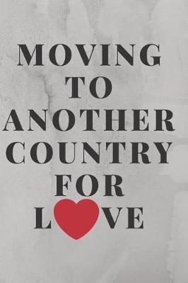 Book cover for Moving to Another Country for Love