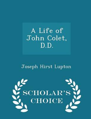 Book cover for A Life of John Colet, D.D. - Scholar's Choice Edition