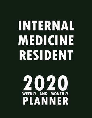 Book cover for Internal Medicine Resident 2020 Weekly and Monthly Planner