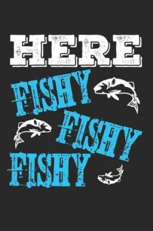 Cover of Here Fishy Fishy Fishy