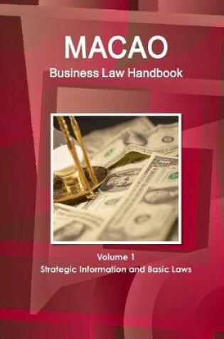 Cover of Macao Business Law Handbook Volume 1 Strategic Information and Basic Laws