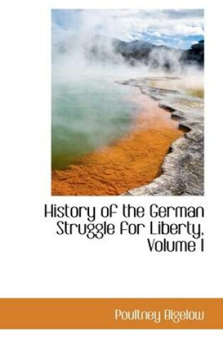 Cover of History of the German Struggle for Liberty, Volume I