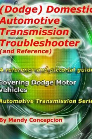 Cover of (Dodge) Domestic Automotive Transmission Troubleshooter and Reference